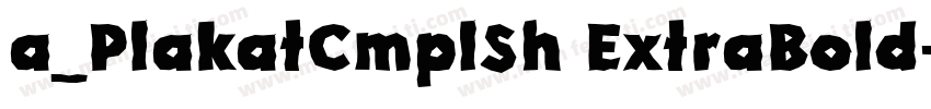 a_PlakatCmplSh ExtraBold字体转换